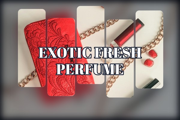 exotic fresh perfume