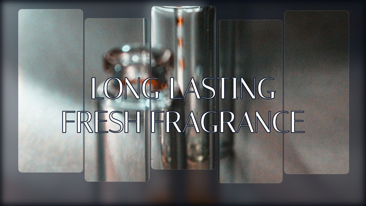 long lasting fresh fragrance