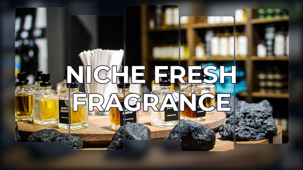 niche fresh fragrance