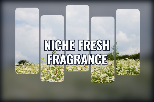 niche fresh fragrance